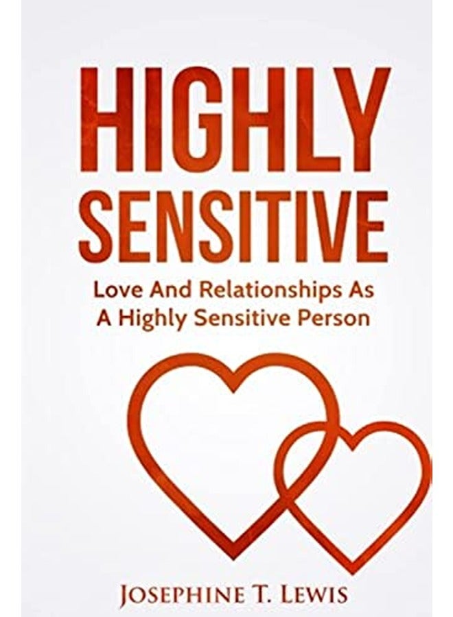 Highly Sensitive: Love And Relationships As A Highly Sensitive Person
